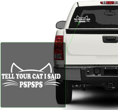 Yoonek Graphics Tell Your Cat I Said Pspsps Decal Sticker for Car Window, Laptop and More. Die Cut Vinyl Decal