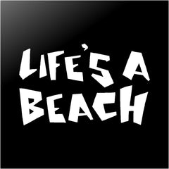 Life's A Beach Vinyl Die Cut Vinyl Decal/ Bumper For Windows, Cars, Trucks, Laptops, Etc.
