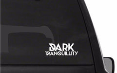 Dark Tranquillity Vinyl Die Cut Vinyl Decal/ Bumper For Windows, Cars, Trucks, Laptops, Etc.