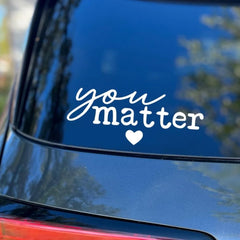 You Matter Love Car sticker Die Cut Vinyl Decal
