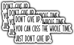Don't Give Up You Can Cuss The Whole Time Sticker for Car Window, Laptop and More. Die Cut Vinyl Decal