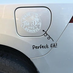 Have The Day You Deserve Die Cut Vinyl Decal
