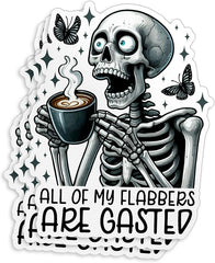 All of My Flabbers are Gasted Stickers Die Cut Vinyl Decal