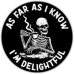 As Far As I Know I'm Delightful Die Cut Vinyl Decal
