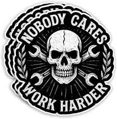 Nobody Cares Work Harder Stickers Die Cut Vinyl Decal