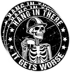 Hang in There It Gets Worse Sticker Die Cut Vinyl Decal