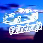 Built Not Bought JDM vinyl die cut decal for cars trucks laptops windows