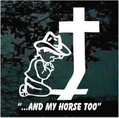 Cowboy Praying And My Horse Too Decals | Die Cut Vinyl Decal