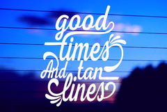 Good Times & Tan Lines vinyl die cut decal for cars, trucks, windows, and laptops