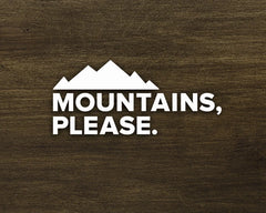 Mountains Please Decal Die Cut Vinyl Decal