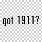 Got 1911? Die Cut Vinyl Decal