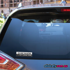 You Keep Tailgating Sticker Funny Laptop Car Window Bumper 4x4 Decal. Decal Die Cut Vinyl Decal/ Bumper For Windows, Cars, Trucks, Laptops, Etc.
