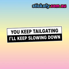 You Keep Tailgating Sticker Funny Laptop Car Window Bumper 4x4 Decal. Decal Die Cut Vinyl Decal/ Bumper For Windows, Cars, Trucks, Laptops, Etc.
