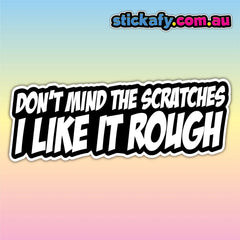 Don't Mind the Scratches Sticker Funny Laptop Car Window Bumper 4x4 Ute Decal. Decal Die Cut Vinyl Decal/ Bumper For Windows, Cars, Trucks, Laptops, Etc.