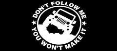 Don't Follow Me You Won't Make It Die Cut Vinyl Decal