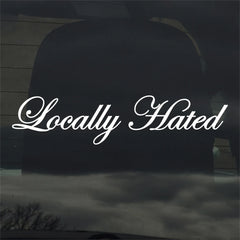Locally Hated Die Cut Vinyl Decal