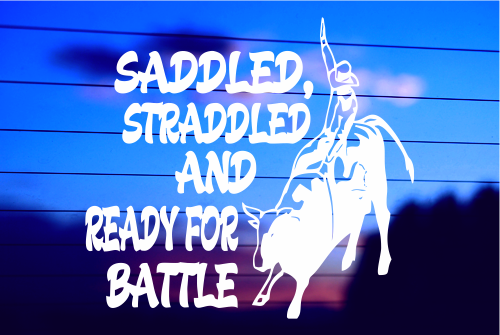 saddled straddled ready for battle vinyl decal on car window