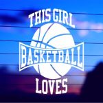 This Girl Loves Basketball vinyl die cut decal for cars trucks laptops windows
