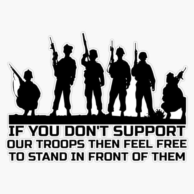 LAD Studio If You Dont Support Our Troops For Windows, Cars, Trucks, Laptops, Etc