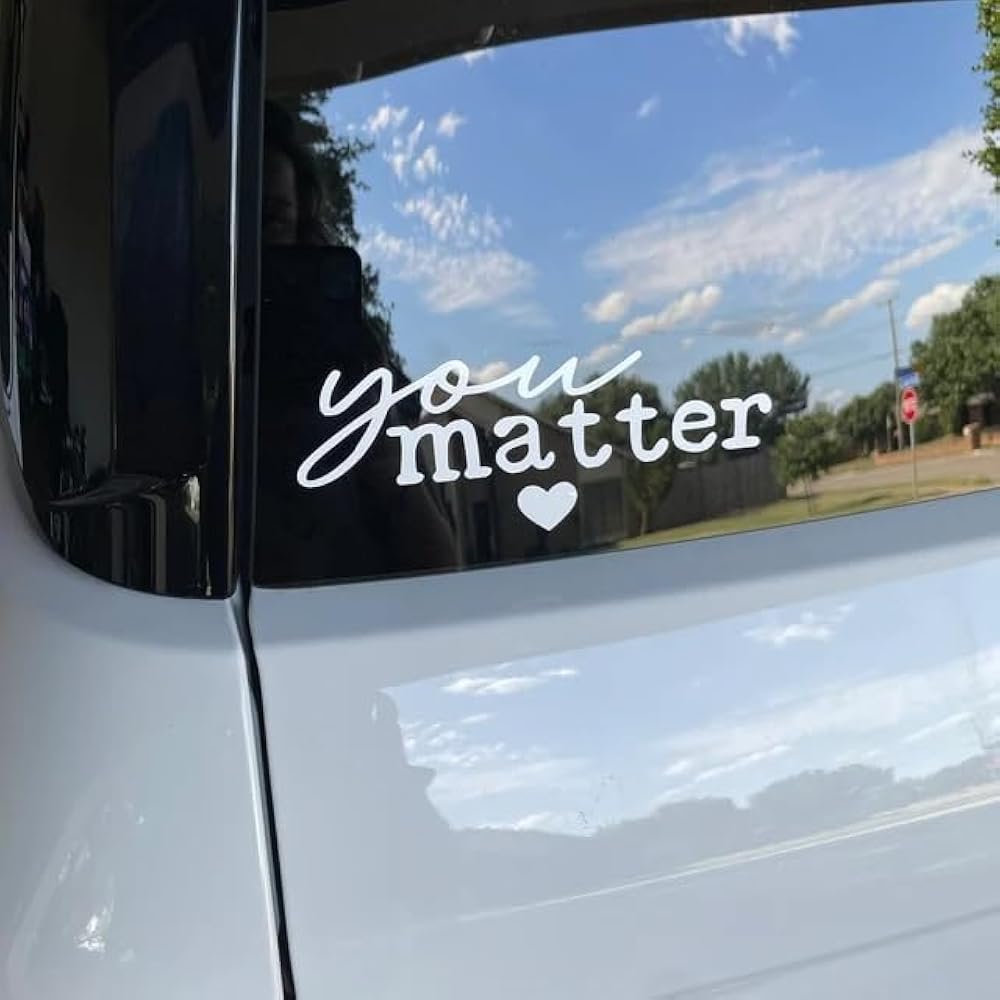 You Matter Love Car sticker Die Cut Vinyl Decal