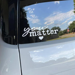 You Matter Love Car sticker Die Cut Vinyl Decal