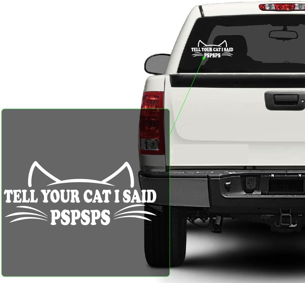 Yoonek Graphics Tell Your Cat I Said Pspsps Decal Sticker for Car Window, Laptop and More. Die Cut Vinyl Decal