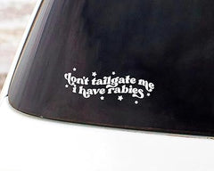 Don't Tailate Me i Have Rabies Bumper Sticker Die Cut Vinyl Decal