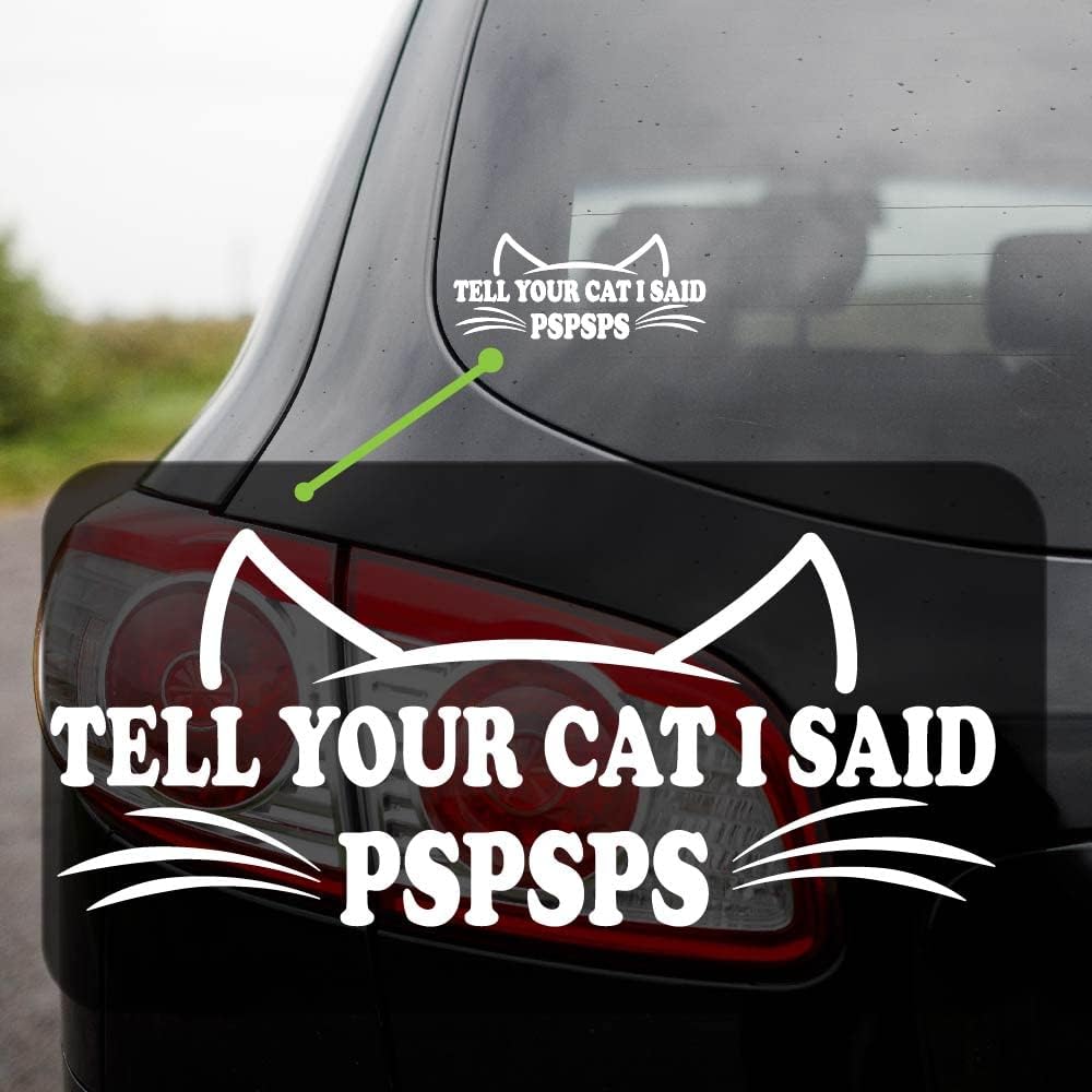 Yoonek Graphics Tell Your Cat I Said Pspsps Decal Sticker for Car Window, Laptop and More. Die Cut Vinyl Decal