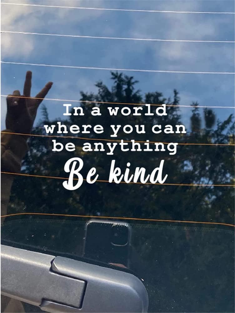 In a World Where You Can Be Anything Be Kind Car Sticker Die Cut Vinyl Decal