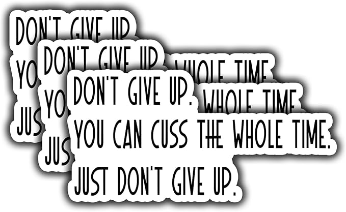 Don't Give Up You Can Cuss The Whole Time Sticker for Car Window, Laptop and More. Die Cut Vinyl Decal