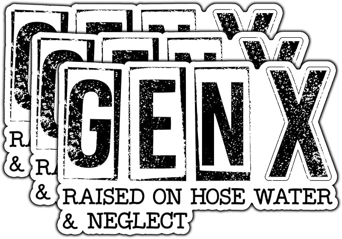 Gen X Raised On Hose Water and Neglect Sticker for Car Window, Laptop and More. Die Cut Vinyl Decal