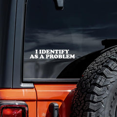 I Identify As A Problem  Die Cut Vinyl Decal