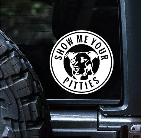 Show Me Your Pitties Pitbull Vinyl Die Cut Vinyl Decal/ Bumper For Windows, Cars, Trucks, Laptops, Etc.