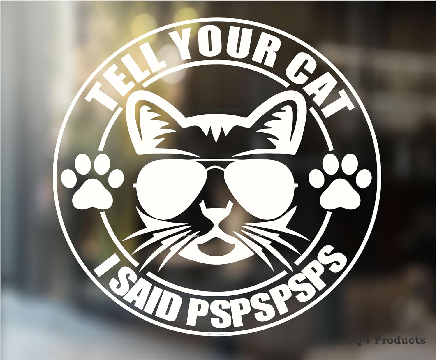 Tell Your Cat I Said Pspspsps Sticker [Made in The USA - 5"x5"] Funny Sticker Decal for Car or Truck Window or Bumper Die Cut Vinyl Decal