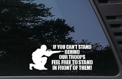 f You Can't Stand Behind Our Troops Feel Free to Stand in Front of Them Military Support 8 3/4" x 3 1/2" die Cut Vinyl Decal