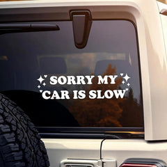 Sorry My Car is Slow Car Decal, Die Cut Vinyl Decal