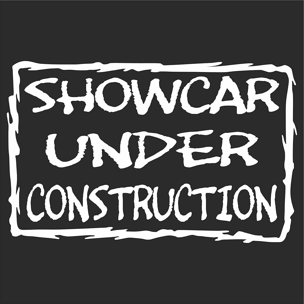Showcar Under Construction Sticker Die Cut Vinyl Decal