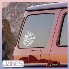 JANES Go Around Me, I Left On Time  Die Cut Vinyl Decal