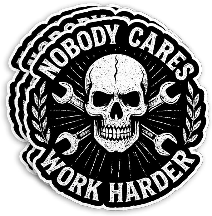 Nobody Cares Work Harder Stickers Die Cut Vinyl Decal
