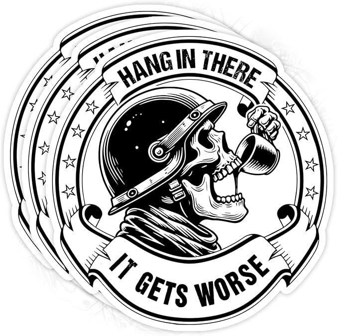 Hang in There It Gets Worse Sticker Motivational Humor Decal Die Cut Vinyl Decal