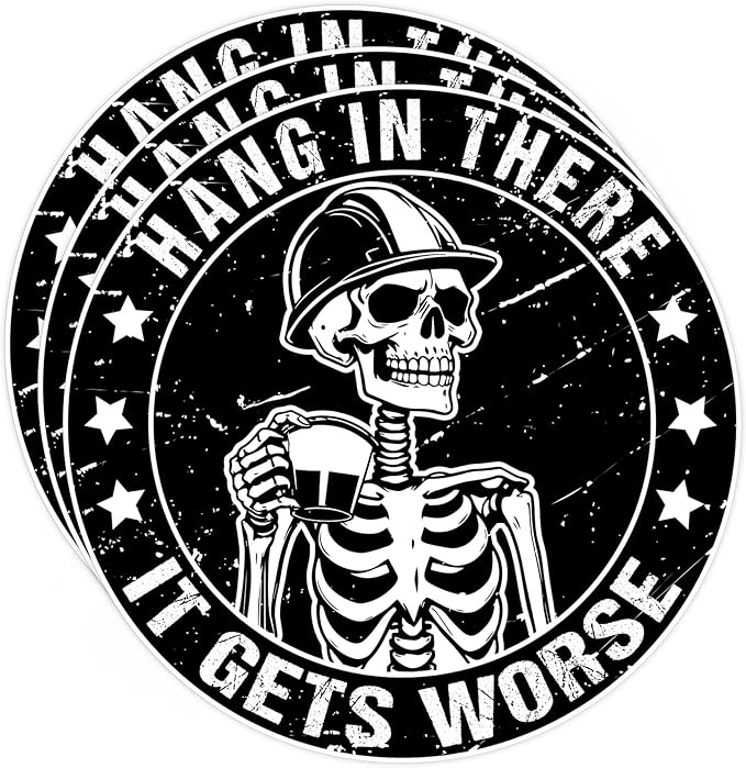 Hang in There It Gets Worse Sticker  Die Cut Vinyl Decal