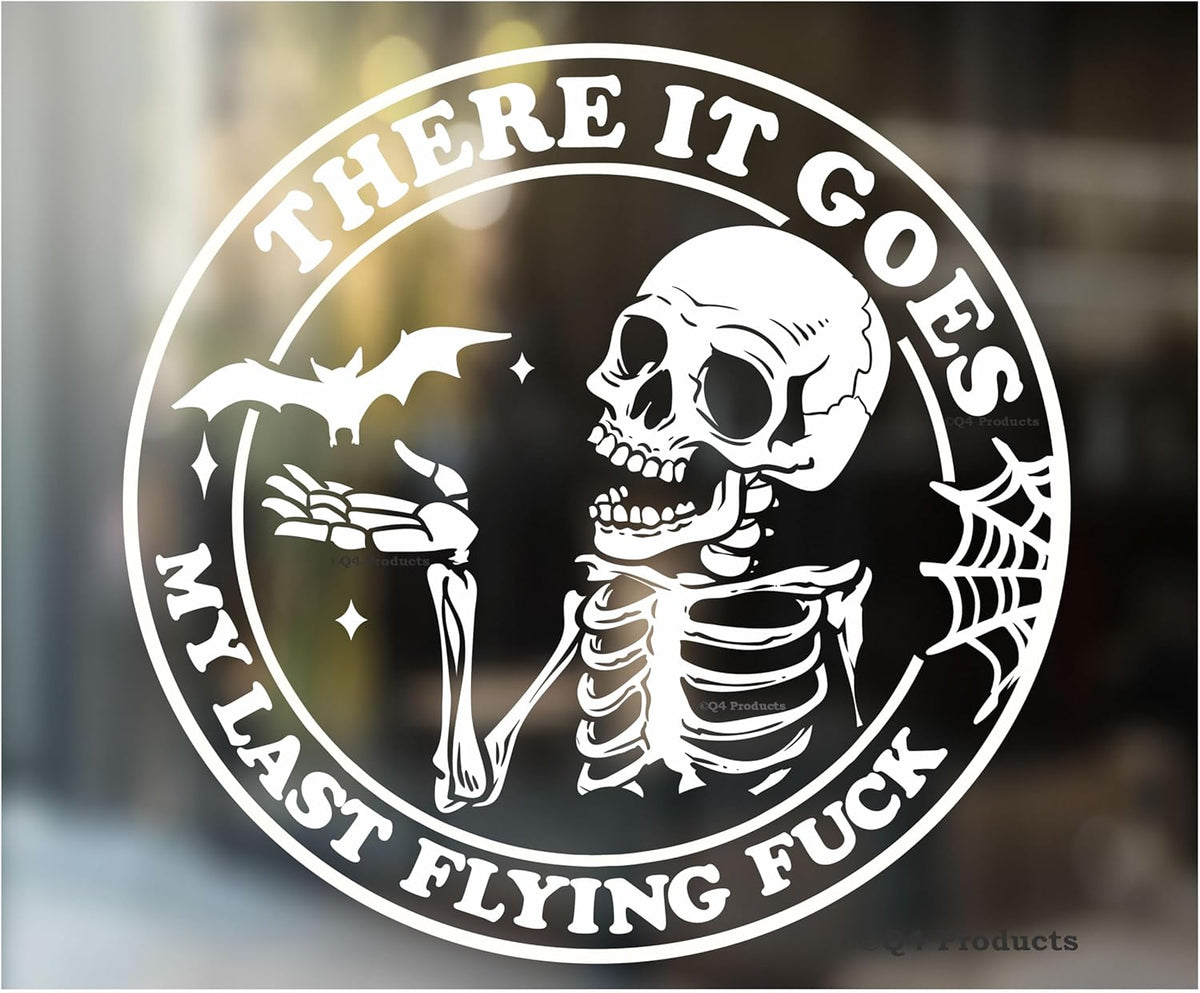 There it Goes My Last Flying Fuck  - Funny Skeleton Decal for Car or Truck Window or Bumper  Die Cut Vinyl Decal