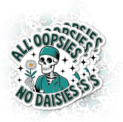 All Oopsies No Daisies Sticker Funny Skeleton Bumper For Windows, Cars, Trucks, Laptops, Etc.