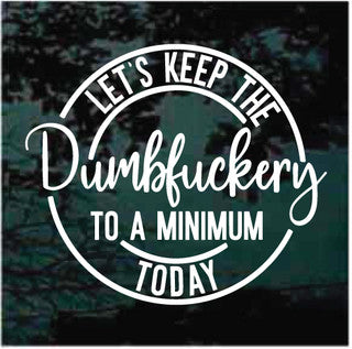 Dumbfuckery Decals | Die Cut Vinyl Decal