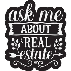 Ask Me About Real Estate Black Sticker Die Cut Vinyl Decal