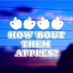 How ’Bout Them Apples vinyl die cut decal for cars trucks laptops windows