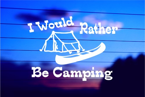 I Would Rather Be Camping vinyl die cut decal for cars trucks laptops windows