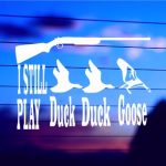I Still Play Duck Duck Goose vinyl die cut decal for cars trucks laptops windows