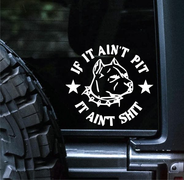 if-it-aint-pit-it-aint-shit-vinyl-car-decal-die-cut-sticker