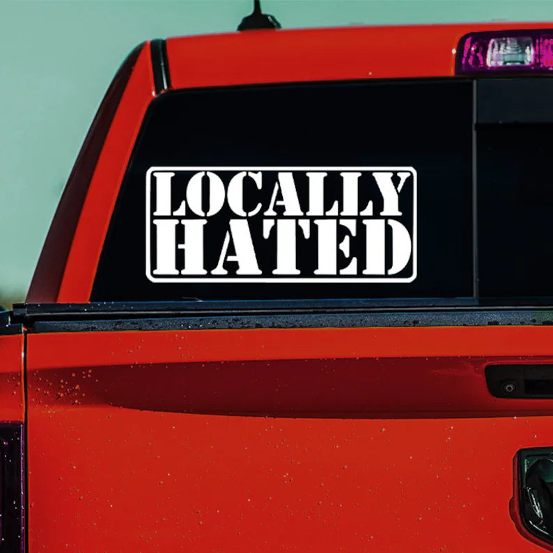 LOCALLY HATED Vinyl Decal Banner - Die Cut Vinyl Decal
